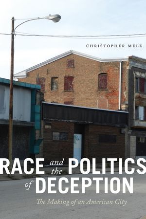 Race and the Politics of Deception: The Making of an American City image number 0
