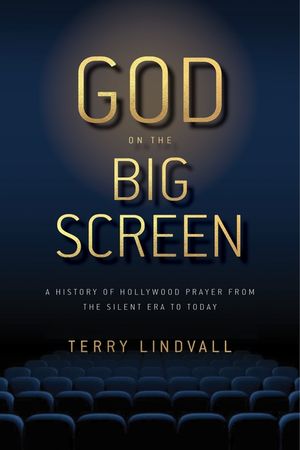 God on the Big Screen: A History of Hollywood Prayer from the Silent Era to Today image number 0