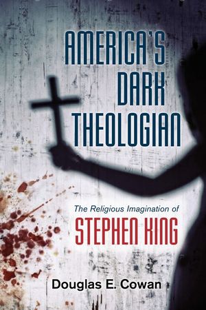 America's Dark Theologian: The Religious Imagination of Stephen King image number 0