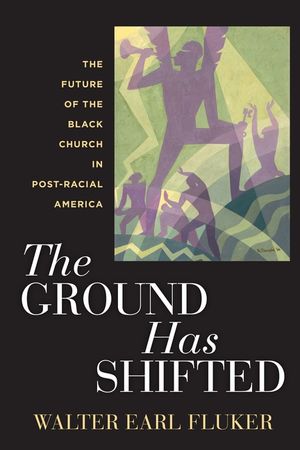 The Ground Has Shifted: The Future of the Black Church in Post-Racial America image number 0