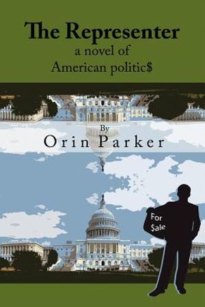 The Representer, a novel of American politic$: Has Congress got a price tag? image number 0