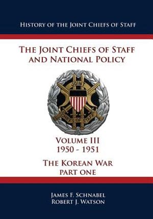 History of the Joint Chiefs of Staff: The Joint Chiefs of Staff and National Policy - 1950 - 1951 - The Korean War: Part One (Volume III) image number 0