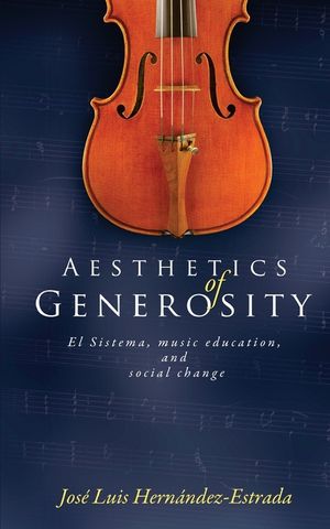 Aesthetics of Generosity: El Sistema, Music Education, and Social Change image number 0