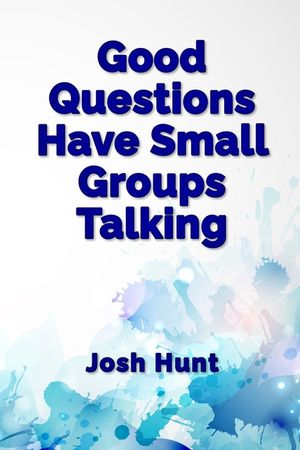 Good Questions Have Small Groups Talking image number 0