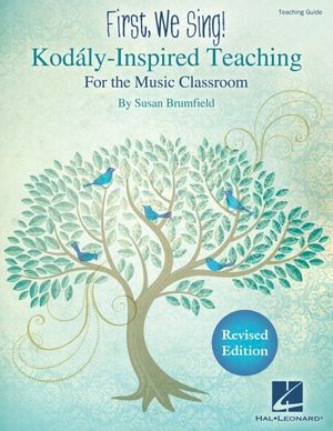 First, We Sing! Kodaly-Inspired Teaching for the Music Classroom image number 0