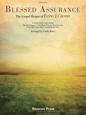 Blessed Assurance; The Gospel Hymns of Fanny J. Crosby image number 0