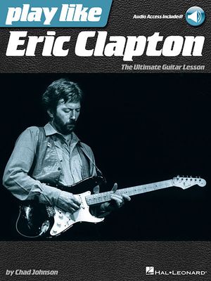 Play Like Eric Clapton; The Ultimate Guitar Lesson image number 0