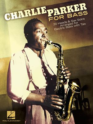 Charlie Parker for Bass; 20 Heads & Sax Solos Arranged for Electric Bass with Tab image number 0
