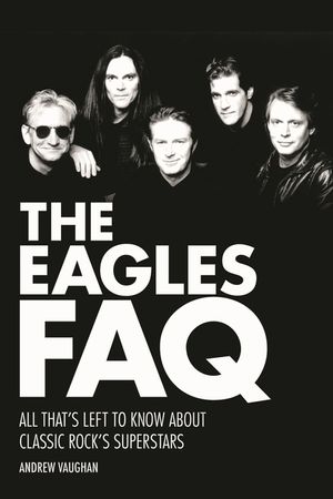 The Eagles FAQ: All That's Left to Know About Classic Rock's Superstars image number 0