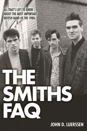 The Smiths FAQ: All That's Left to Know about the Most Important British Band of the 1980s image number 0