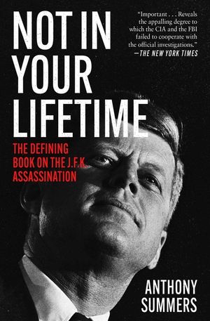 Not in Your Lifetime: The Defining Book on the J.F.K. Assassination image number 0