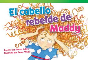 El Cabello Rebelde de Maddy (Maddy's Mad Hair Day) (Spanish Version) = Maddy's Unruly Hair image number 0