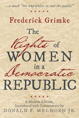 The Rights of Women in a Democratic Republic: A Modern Edition, Introduced with Commentary by Donald F. Melhorn Jr. image number 0