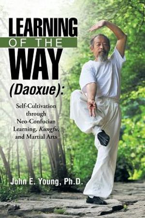 Learning of the Way (Daoxue): Self-Cultivation through Neo-Confucian Learning, Kungfu, and Martial Arts image number 0