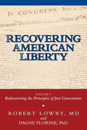 Recovering American Liberty: Volume 1: Rediscovering the Principles of Just Government image number 0