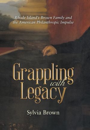 Grappling with Legacy: Rhode Island's Brown Family and the American Philanthropic Impulse image number 0