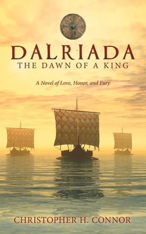 Dalriada: the Dawn of a King: A Novel of Love, Honor, and Fury image number 0