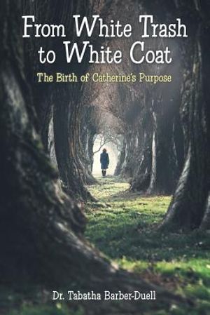 From White Trash to White Coat: The Birth of Catherine's Purpose image number 0