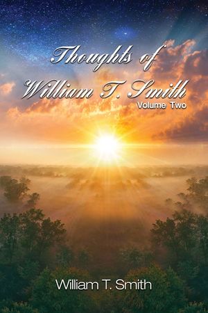 Thoughts of William T. Smith: Volume Two image number 0