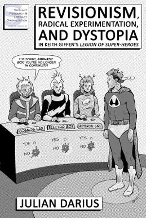 Revisionism, Radical Experimentation, and Dystopia in Keith Giffen's Legion of Super-Heroes image number 0