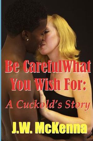 Be Careful What You Wish For: : A Cuckold's Story image number 0