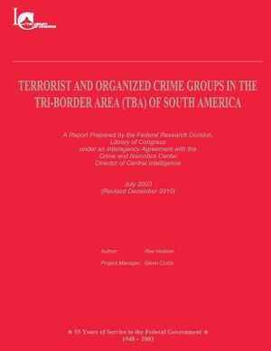 Terrorist and Organized Crime Groups in the Tri-Border Area (TBA) of South America: (Revised December 2010) image number 0