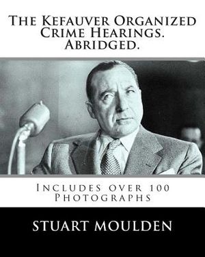 The Kefauver Organized Crime Hearings. Abridged. image number 0