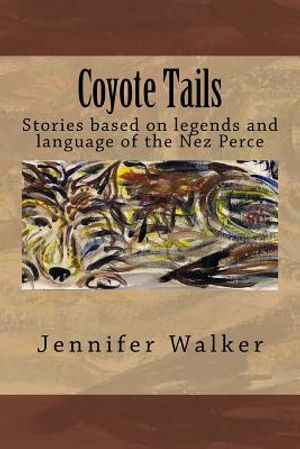 Coyote Tails: Legends of the Nez Perce People image number 0