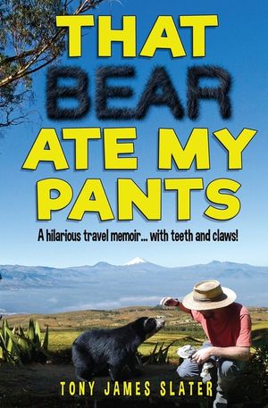 That Bear Ate My Pants!: Adventures of a real Idiot Abroad image number 0