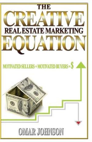 The Creative Real Estate Marketing Equation: Motivated Sellers + Motivated Buyers=$ image number 0