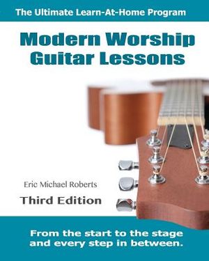 Modern Worship Guitar Lessons: Third Edition Learn-at-Home Lesson Course Book for the 8 Chords100 Songs Worship Guitar Program image number 0