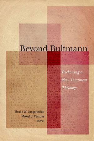 Beyond Bultmann: Reckoning a New Testament Theology image number 0