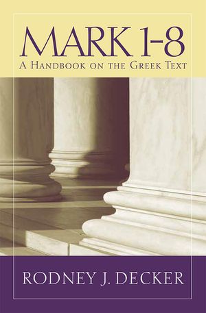 Mark 1-8: A Handbook on the Greek Text image number 0