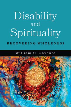 Disability and Spirituality: Recovering Wholeness image number 0