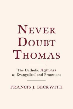 Never Doubt Thomas: The Catholic Aquinas as Evangelical and Protestant image number 0
