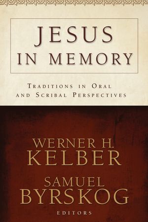 Jesus in Memory: Traditions in Oral and Scribal Perspectives image number 0