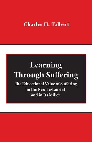 Learning Through Suffering: The Educational Value of Suffering in the New Testament and in Its Milieu image number 0