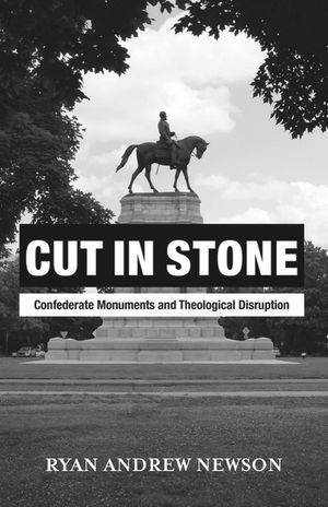 Cut in Stone: Confederate Monuments and Theological Disruption image number 0