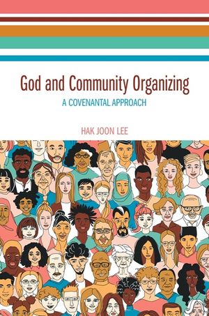 God and Community Organizing: A Covenantal Approach image number 0