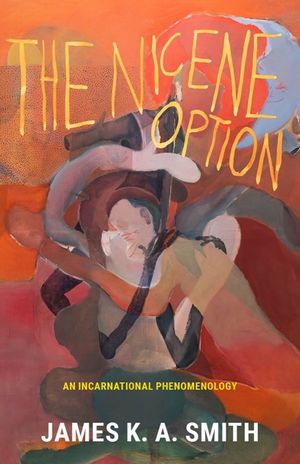The Nicene Option: An Incarnational Phenomenology image number 0