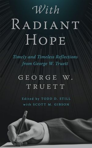 With Radiant Hope: Timely and Timeless Reflections from George W. Truett image number 0