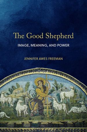 The Good Shepherd: Image, Meaning, and Power image number 0