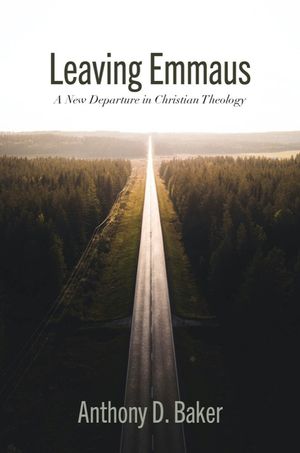 Leaving Emmaus: A New Departure in Christian Theology image number 0