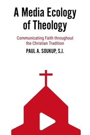A Media Ecology of Theology: Communicating Faith Throughout the Christian Tradition image number 0