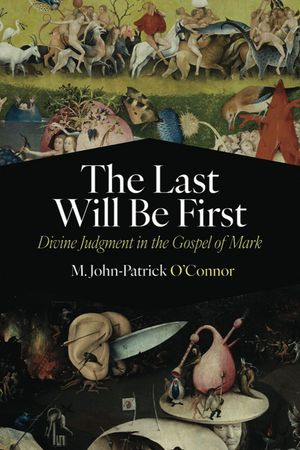 The Last Will Be First: Divine Judgment in the Gospel of Mark image number 0