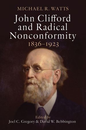 John Clifford and Radical Nonconformity: 1826-1933 image number 0