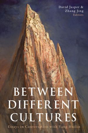 Between Different Cultures: Essays in Conversation with the Work of Yang Huilin image number 0
