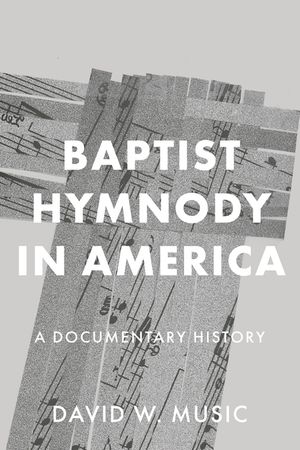 Baptist Hymnody in America: A Documentary History image number 0