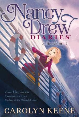Nancy Drew Diaries 3-Books-In-1!: Curse of the Arctic Star; Strangers on a Train; Mystery of the Midnight Rider image number 0