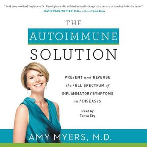 The Autoimmune Solution: Prevent and Reverse the Full Spectrum of Inflammatory Symptoms and Diseases image number 0